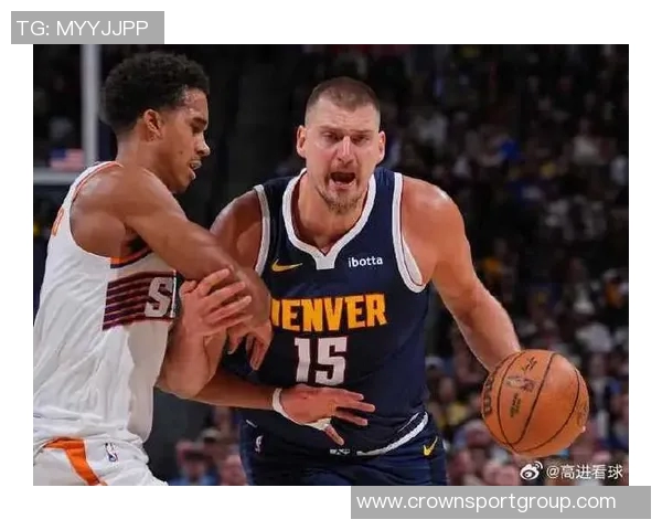 掘金背靠背对决太阳约基奇与布鲁斯布朗出战存疑引关注